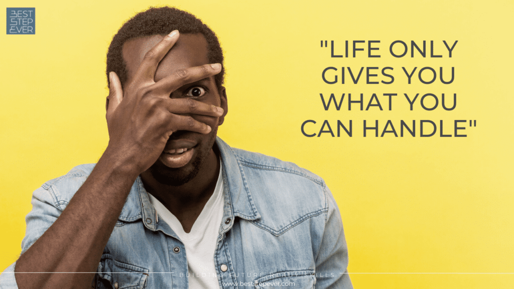 Life only gives you what you can handle